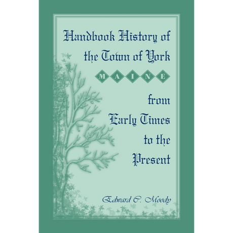 Handbook History of the Town of York [Maine] From Early Times to the Present