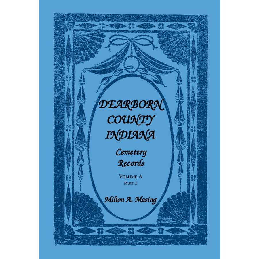 Dearborn County, Indiana, Cemetery Records, Volume A, Part 1: Lawrenceburg Township