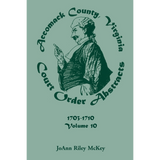 Accomack County, Virginia Court Order Abstracts, Volume 10: 1703-1710