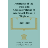Abstracts of the Wills and Administrations of Accomack County, Virginia, 1800-1860 volume 1