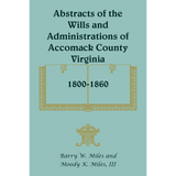 Abstracts of the Wills and Administrations of Accomack County, Virginia, 1800-1860 volume 1