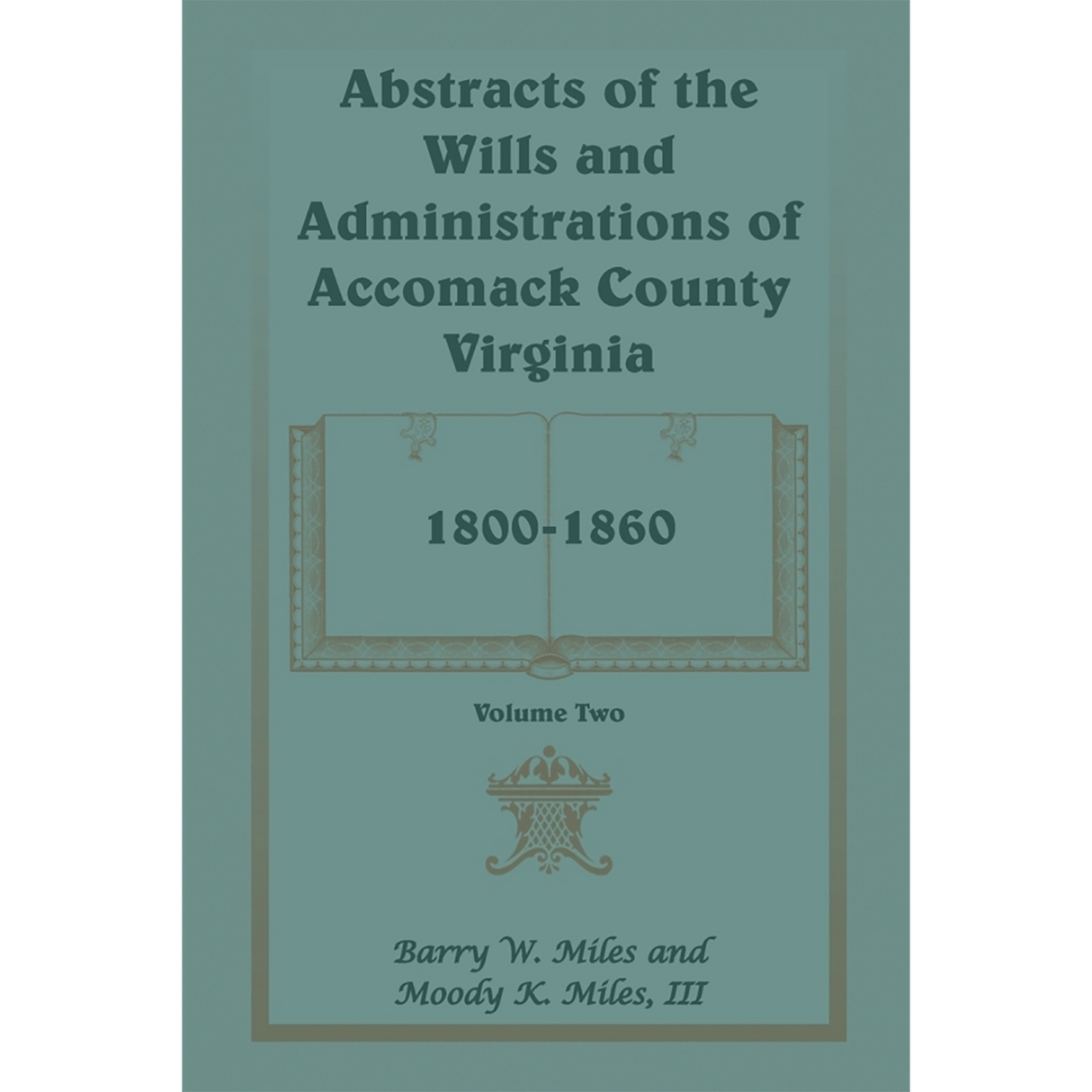 Abstracts of the Wills and Administrations of Accomack County, Virginia, 1800-1860 volume 2