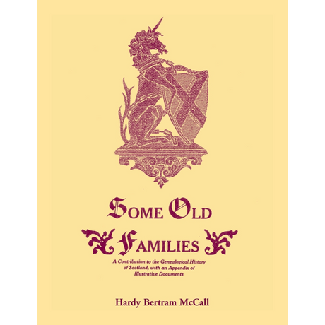Some Old Families: A Contribution to the Genealogical History of Scotland, with an Appendix of Illustrative Documents