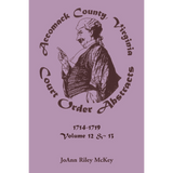 Accomack County, Virginia Court Order Abstracts, Volumes 12 and 13: 1714-1719