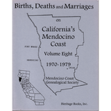 Births, Deaths and Marriages on California's Mendocino Coast, Volume 8, 1970-1979