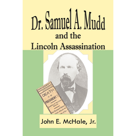 Dr. Samuel A. Mudd and the Lincoln Assassination