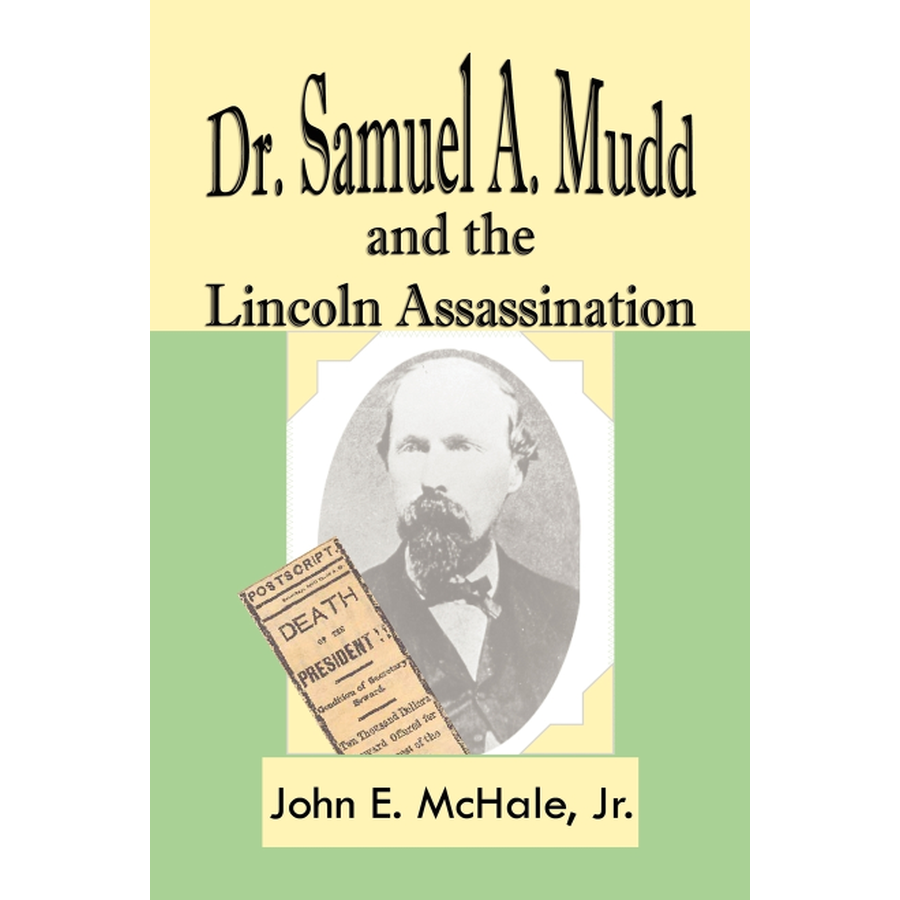 Dr. Samuel A. Mudd and the Lincoln Assassination