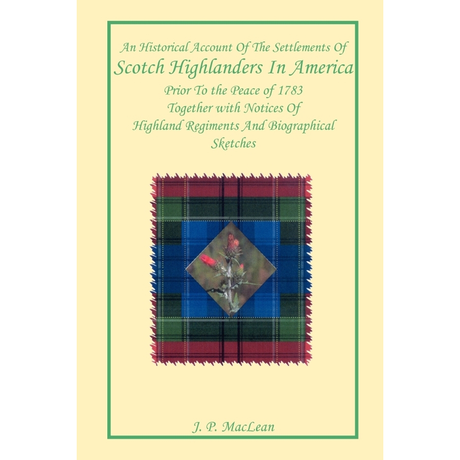 An Historical Account of the Settlements of Scotch Highlanders In America [paper]