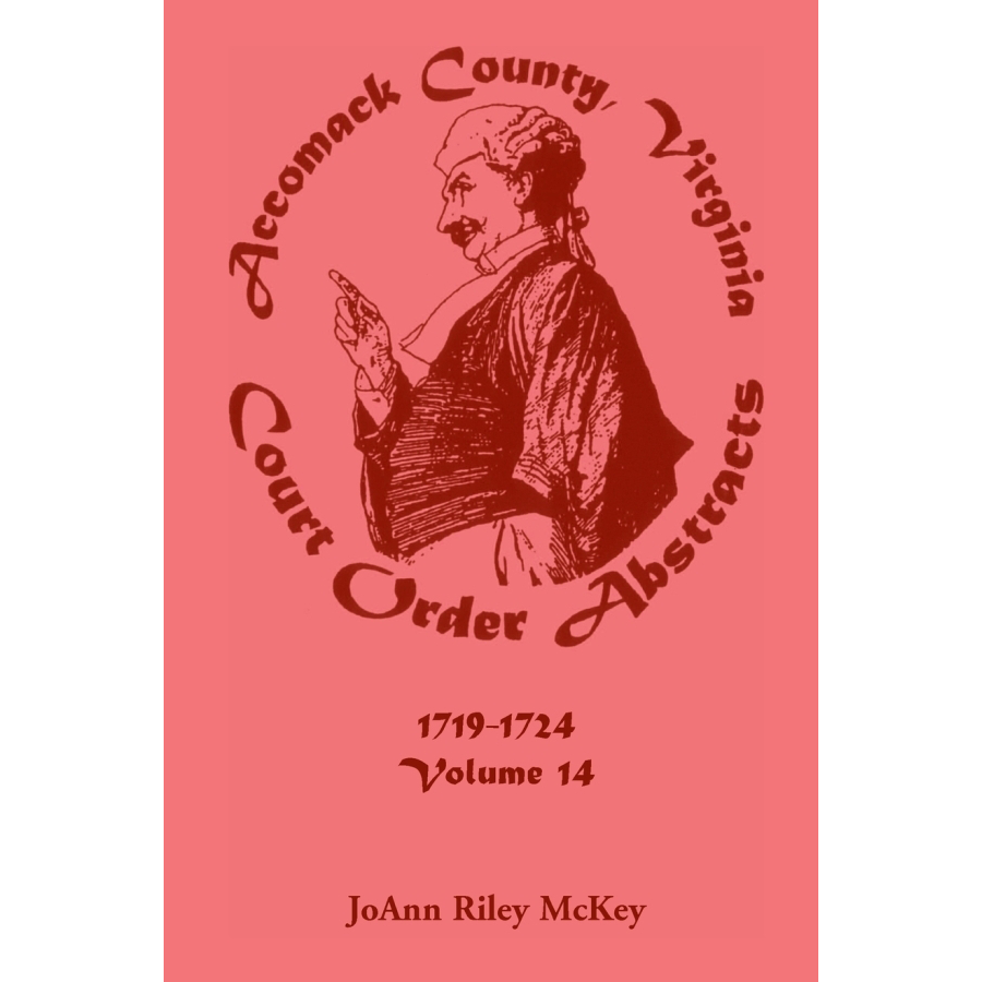 Accomack County, Virginia Court Order Abstracts, Volume 14: 1719-1724