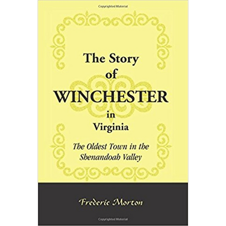 The Story of Winchester in Virginia: The Oldest Town in the Shenandoah Valley