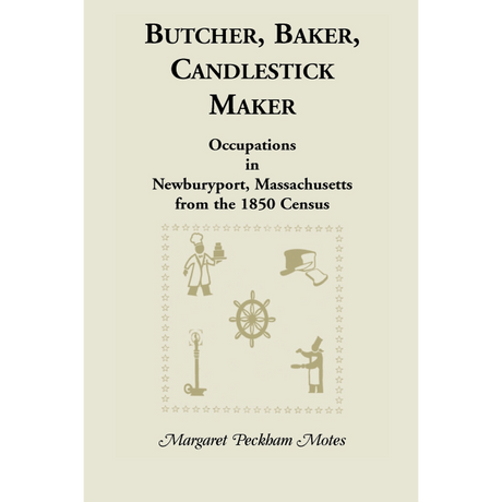 Butcher, Baker, Candlestick Maker; Occupations in Newburyport, Massachusetts from the 1850 Census