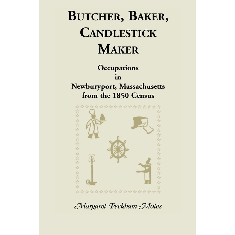 Butcher, Baker, Candlestick Maker; Occupations in Newburyport, Massachusetts from the 1850 Census