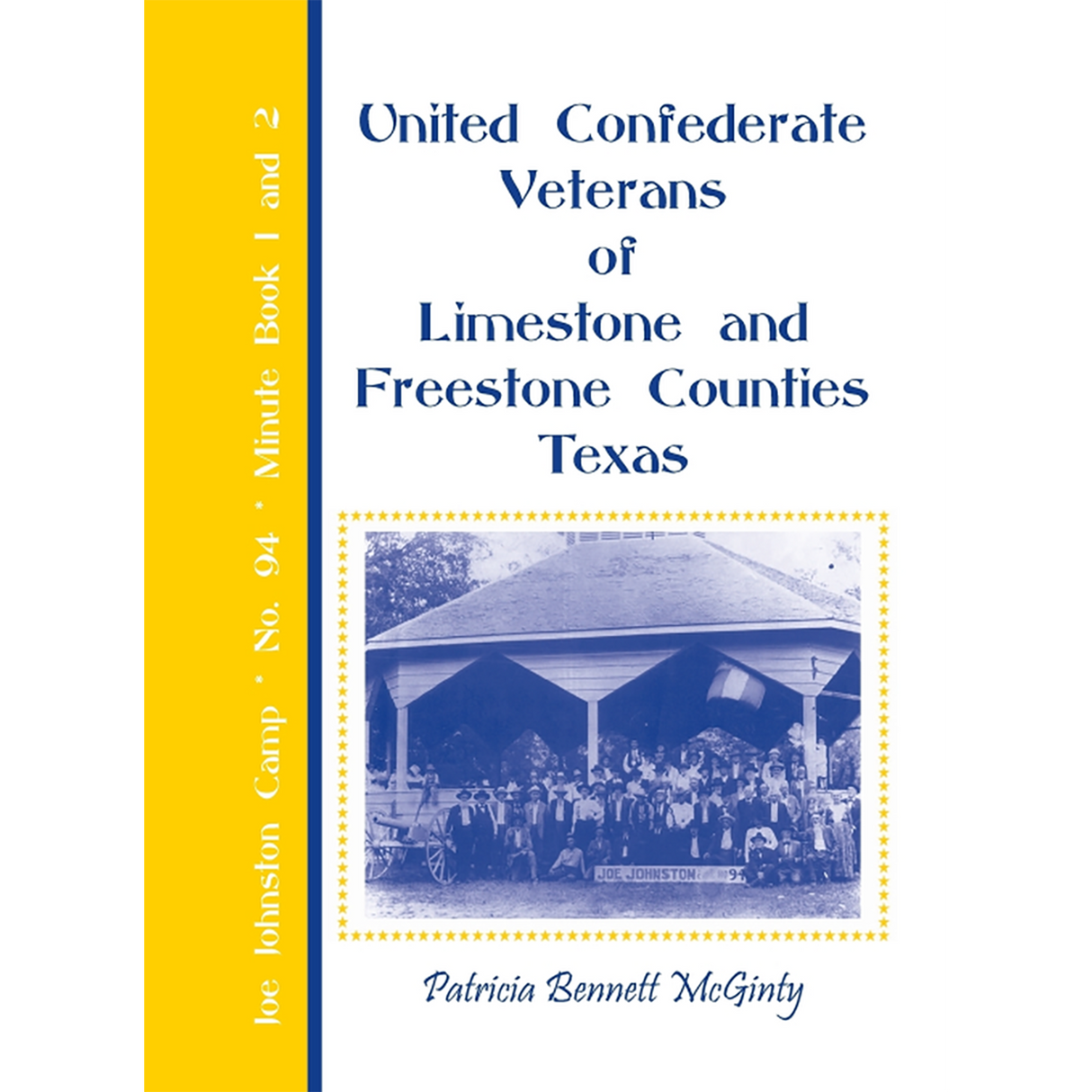 United Confederate Veterans of Limestone and Freestone Counties, Texas, Joe Johnston Camp, No. 94, Minute Book 1 and 2