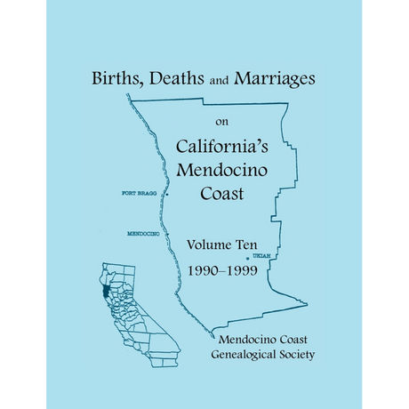 Births, Deaths and Marriages on California's Mendocino Coast, Volume 10, 1990-1999