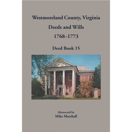 Westmoreland County, Virginia Deeds and Wills, Deed Book 15, 1768-1773