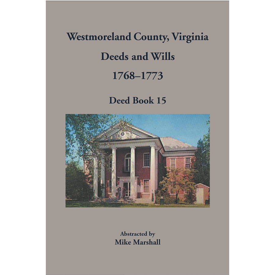 Westmoreland County, Virginia Deeds and Wills, Deed Book 15, 1768-1773