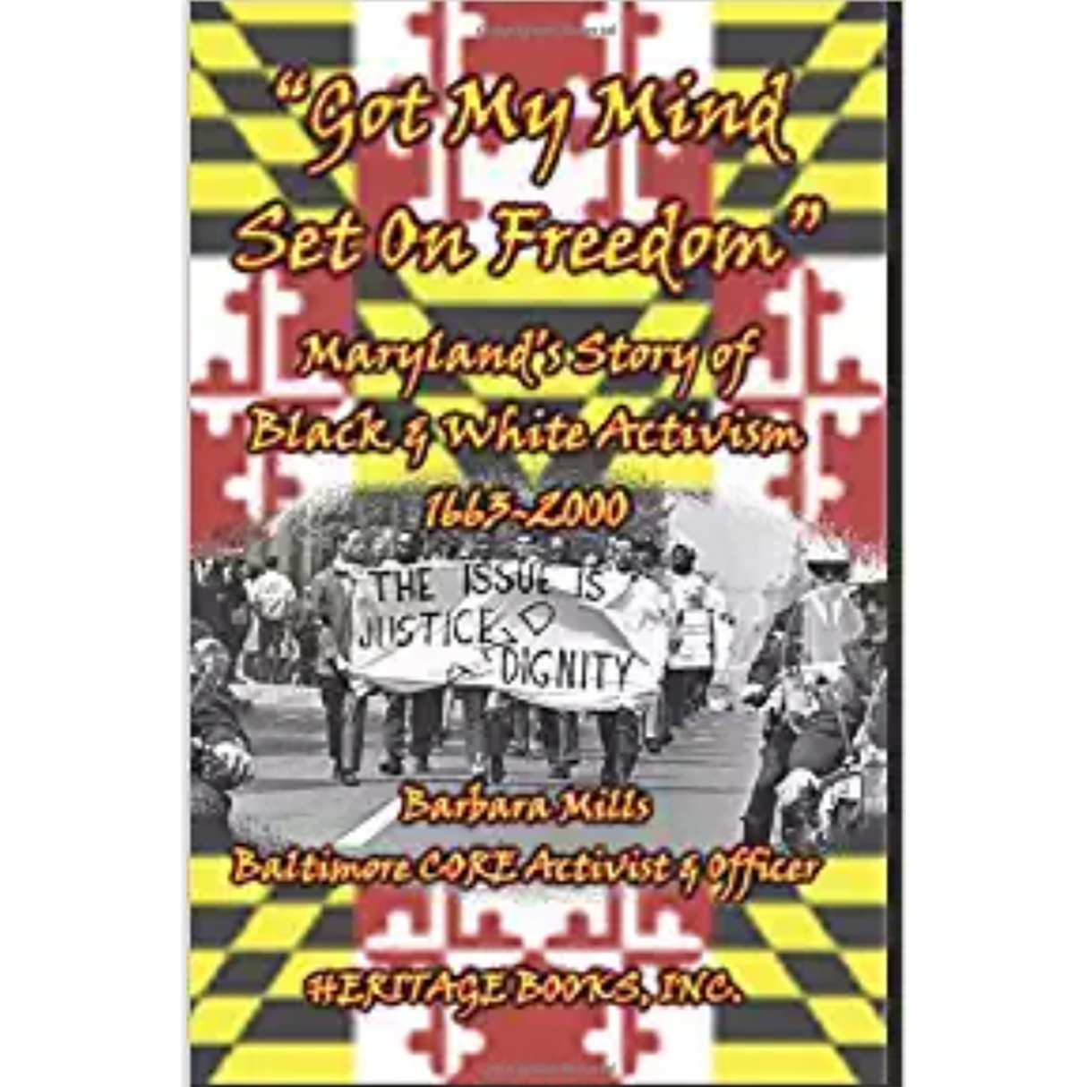 "Got My Mind Set on Freedom": Maryland's Story of Black and White Activism, 1663-2000