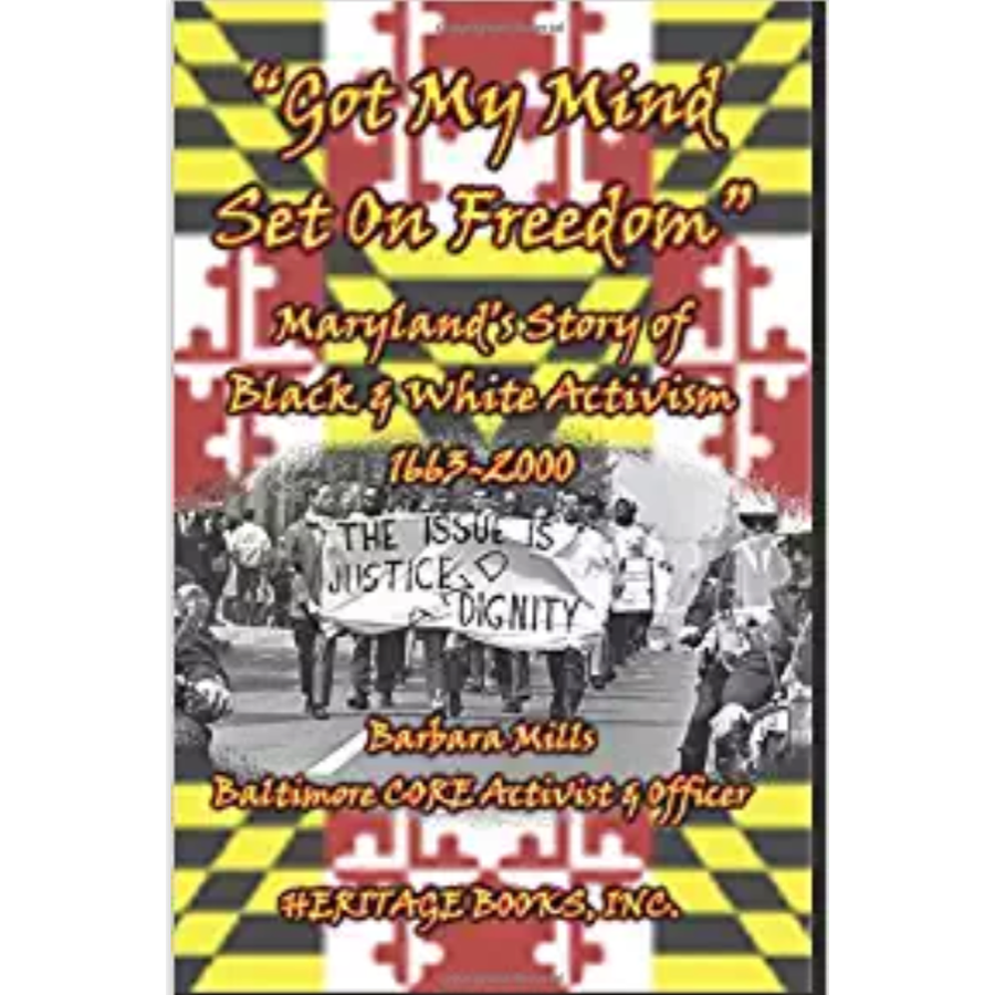 "Got My Mind Set on Freedom": Maryland's Story of Black and White Activism, 1663-2000