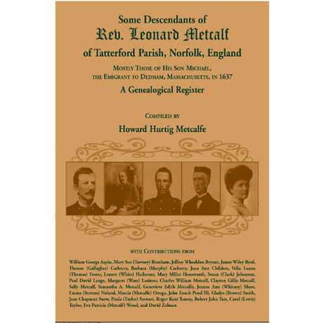 Some Descendants of Rev. Leonard Metcalf of Tatterford Parish, Norfolk, England