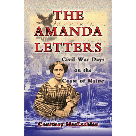The Amanda Letters: Civil War Days on the Coast of Maine
