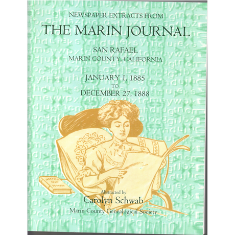 Newspaper Extracts from The Marin Journal, San Rafael, Marin County, California, January 1, 1885 to December 27, 1888