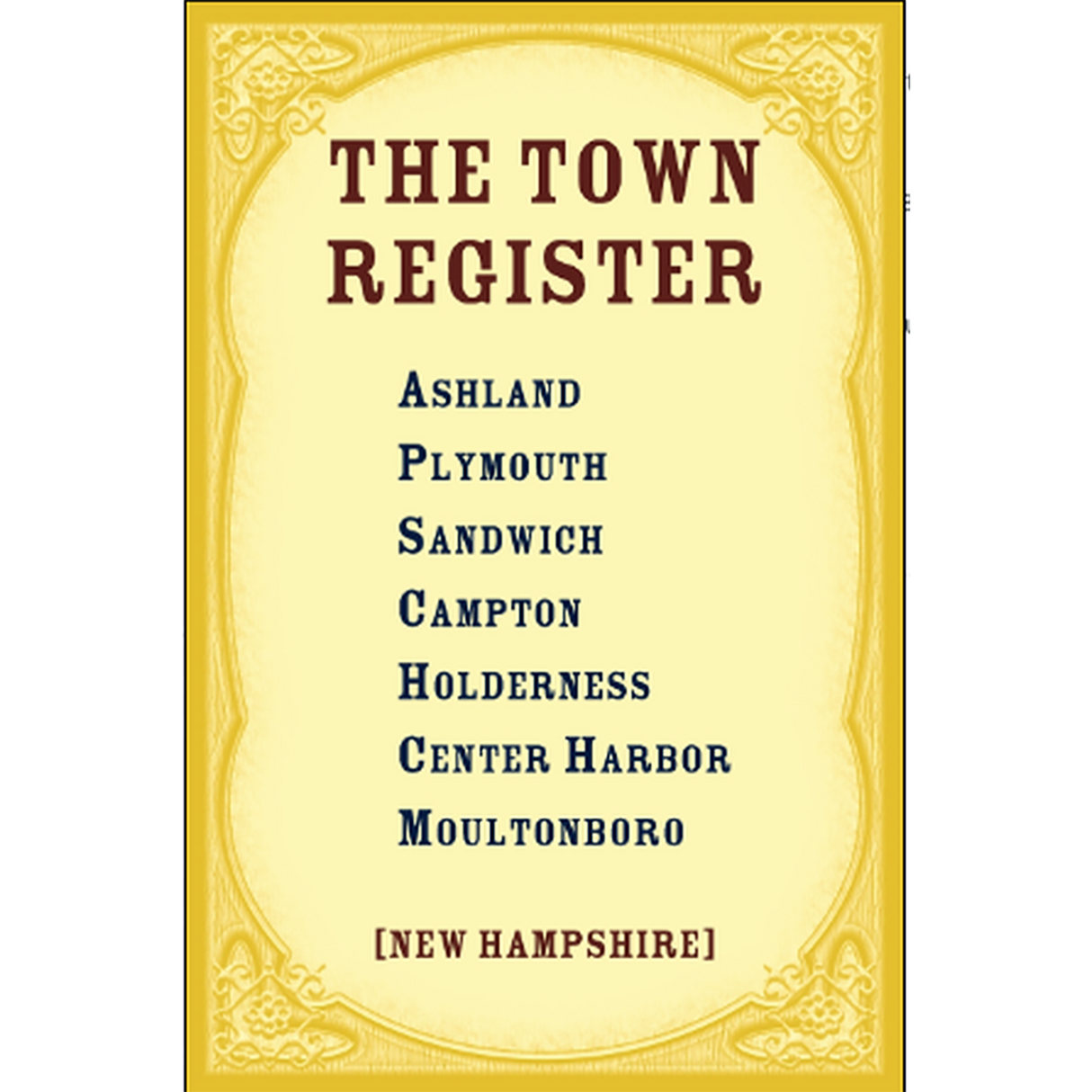 The Town Register: Ashland, Plymouth, Sandwich, Campton, Holderness, Center Harbor, Moultonboro [New Hampshire]