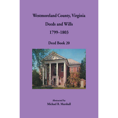 Westmoreland County, Virginia Deeds and Wills, Deed Book 20, 1799–1803