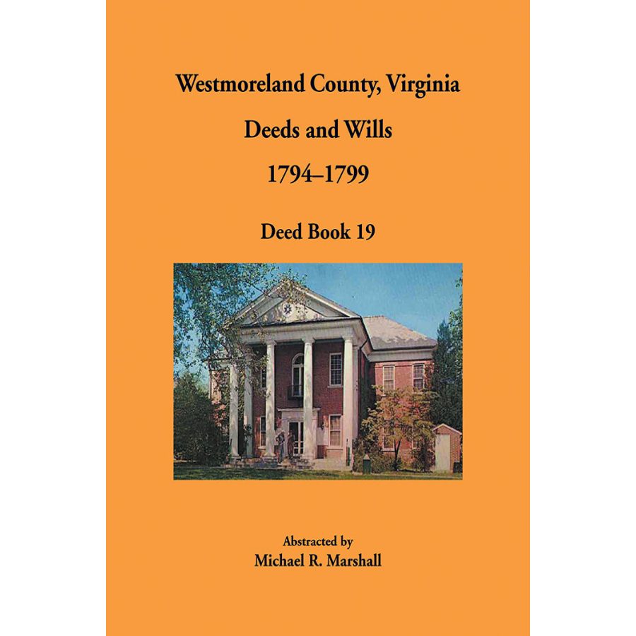 Westmoreland County, Virginia Deeds and Wills, Deed Book 19, 1794-1799