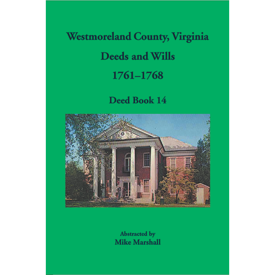 Westmoreland County, Virginia Deeds and Wills, Deed Book 14, 1761-1768