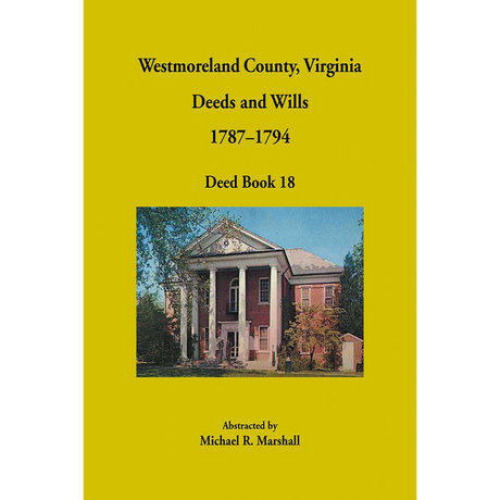 Westmoreland County, Virginia Deeds and Wills, Deed Book 18, 1787–1794