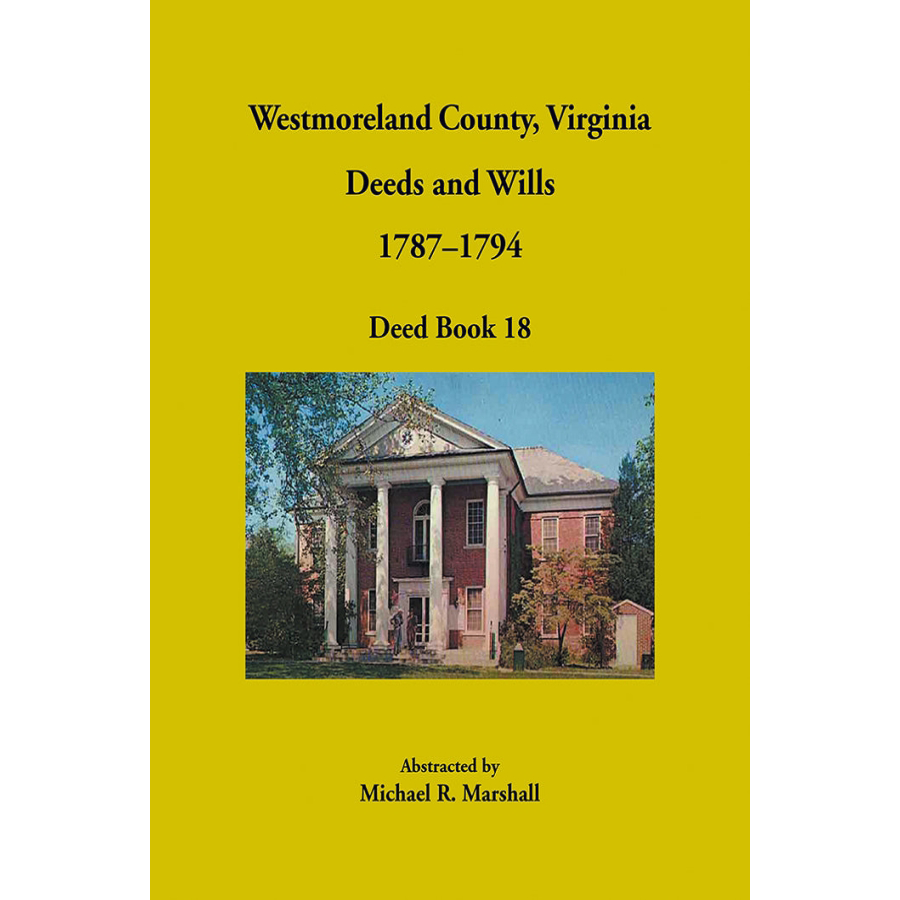Westmoreland County, Virginia Deeds and Wills, Deed Book 18, 1787–1794