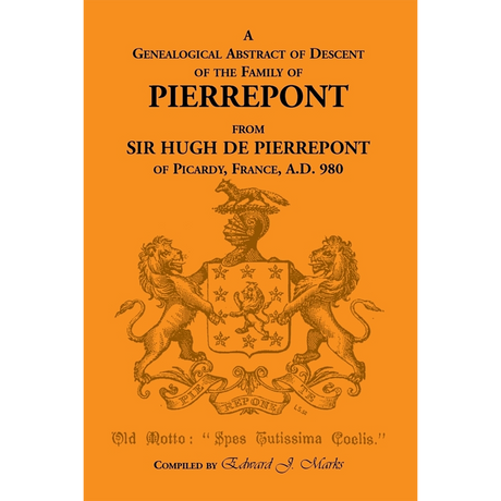 A Genealogical Abstract of Descent of the Family of Pierrepont