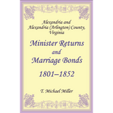 Alexandria and Alexandria (Arlington) County, Virginia Minister Returns and Marriage Bonds, 1801-1852