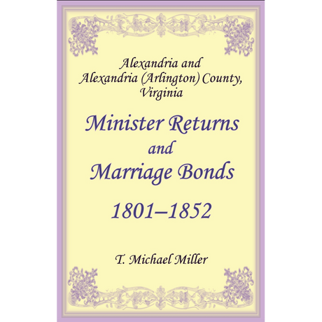 Alexandria and Alexandria (Arlington) County, Virginia Minister Returns and Marriage Bonds, 1801-1852