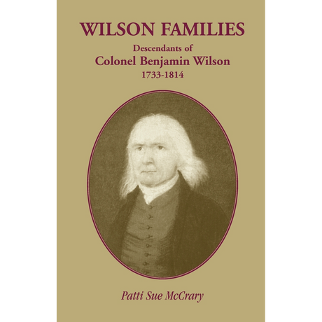 Wilson Families: Descendants of Colonel Benjamin Wilson, 1733-1814