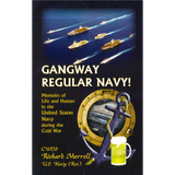 Gangway Regular Navy! Memoirs of Life and Humor in the United States Navy during the Cold War