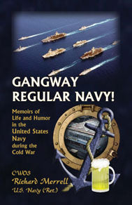 Gangway Regular Navy! Memoirs of Life and Humor in the United States Navy during the Cold War