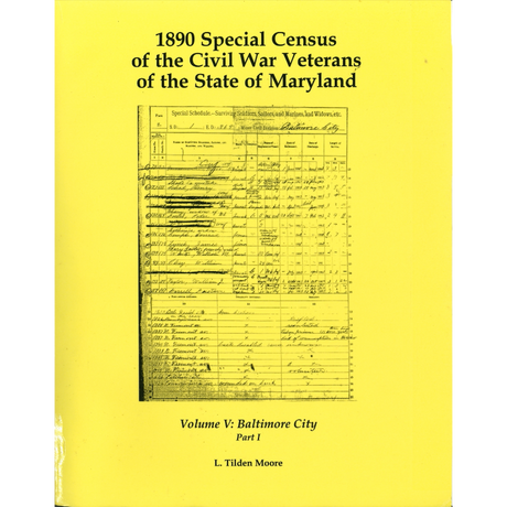 1890 Special Census of the Civil War Veterans of the State of Maryland, Volume V, Baltimore City, Part I