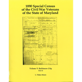 1890 Special Census of the Civil War Veterans of the State of Maryland, Volume V, Baltimore City, Part II