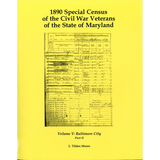 1890 Special Census of the Civil War Veterans of the State of Maryland, Volume V, Baltimore City, Part II