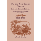 Princess Anne County, Virginia Land and Probate Records Abstracted from Deed Books 1-7