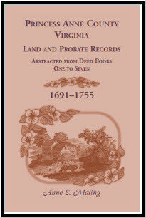 Princess Anne County, Virginia Land and Probate Records Abstracted from Deed Books 1-7