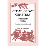 Cedar Grove Cemetery Portsmouth, Virginia, Plot Book 1 and 2