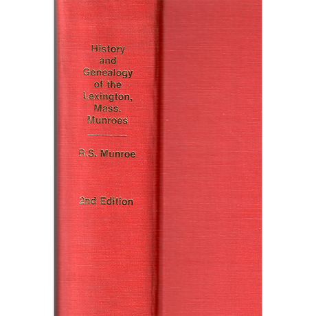 History and Genealogy of the Lexington, Massachusetts Munroes: 2nd Edition