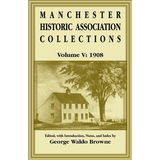 Manchester Historic Association Collections, Volume 5, 1908