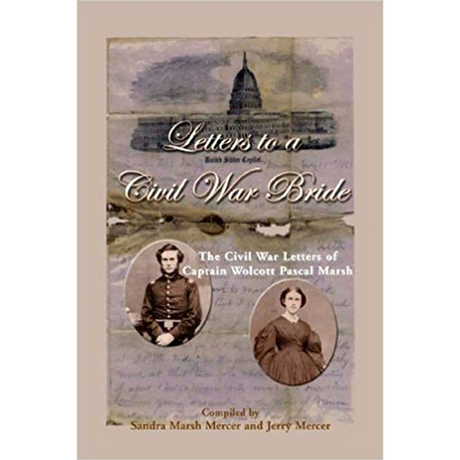 Letters to a Civil War Bride: The Civil War Letters of Captain Wolcott Pascal Marsh