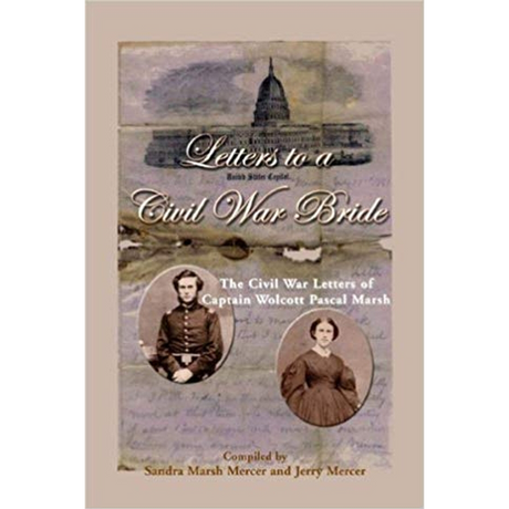 Letters to a Civil War Bride: The Civil War Letters of Captain Wolcott Pascal Marsh