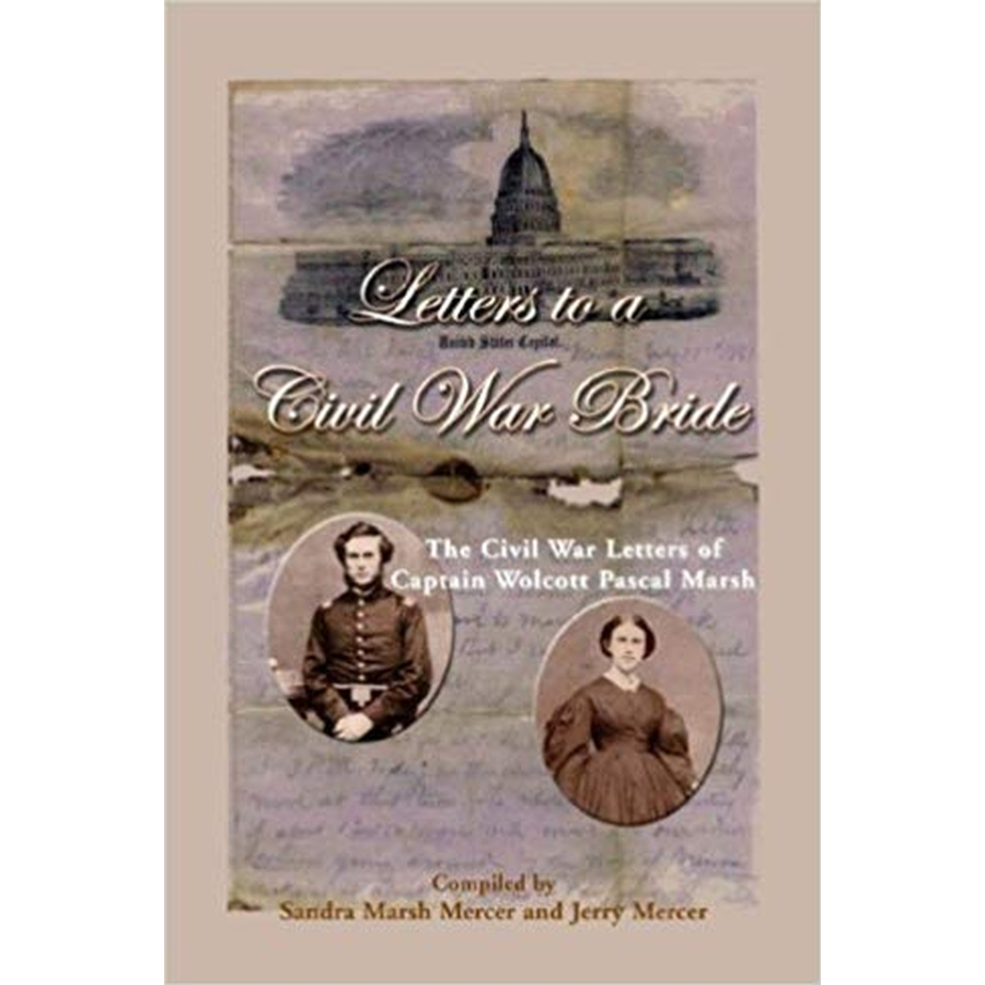 Letters to a Civil War Bride: The Civil War Letters of Captain Wolcott Pascal Marsh