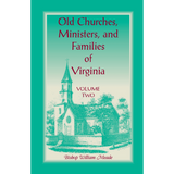 Old Churches, Ministers, and Families of Virginia, Volume 2