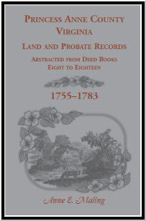 Princess Anne County, Virginia Land and Probate Records Abstracted from Deed Books 8-18